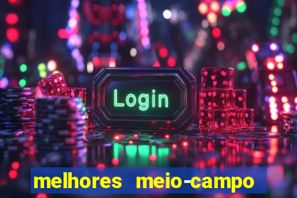 melhores meio-campo do mundo de todos os tempos