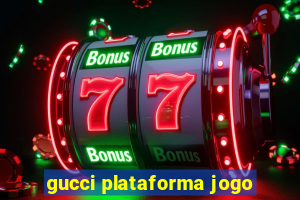 gucci plataforma jogo