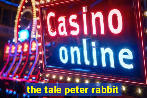 the tale peter rabbit