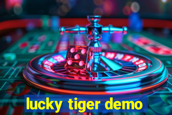 lucky tiger demo