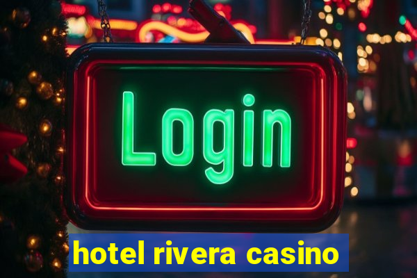 hotel rivera casino