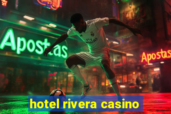 hotel rivera casino