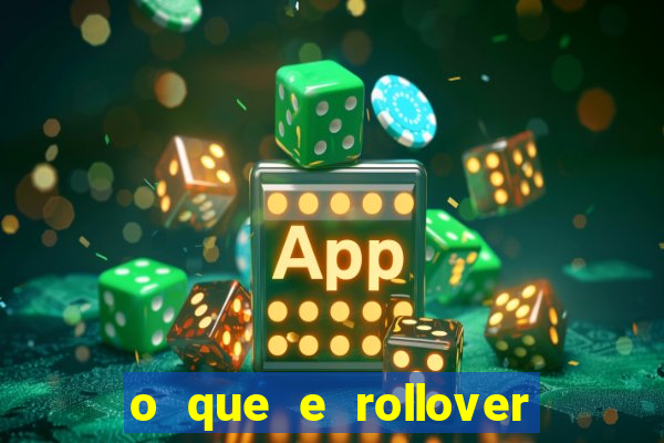 o que e rollover no jogo