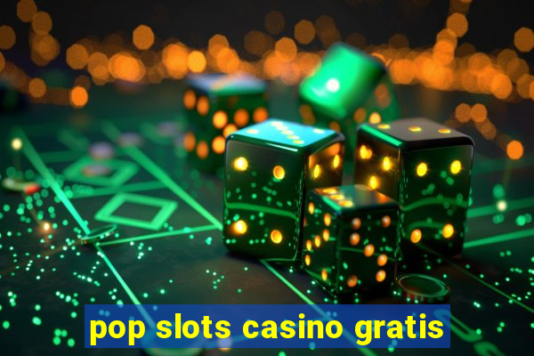 pop slots casino gratis