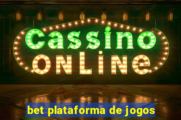 bet plataforma de jogos