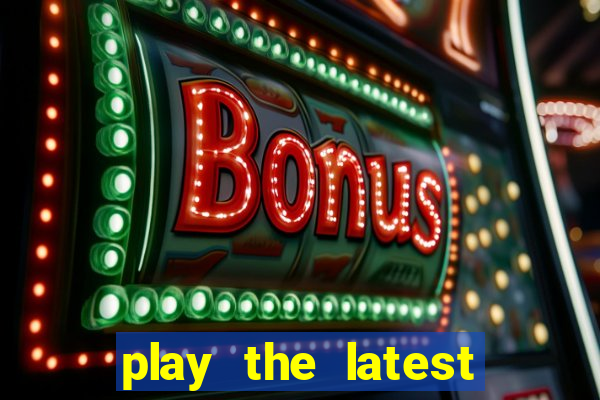 play the latest casino games with marsbet