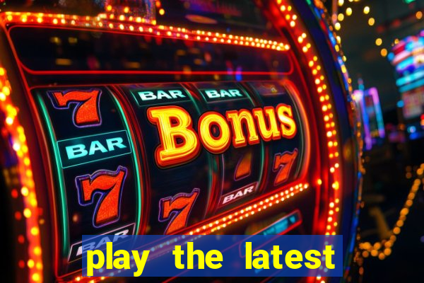 play the latest casino games with marsbet