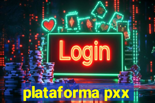 plataforma pxx