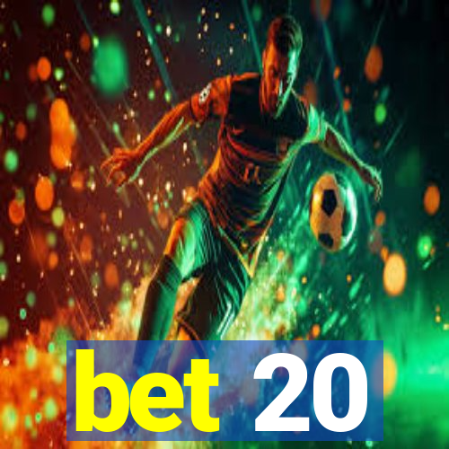 bet 20