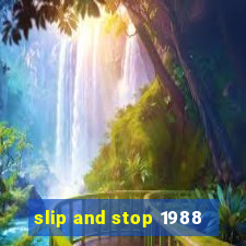 slip and stop 1988