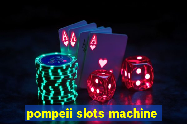 pompeii slots machine