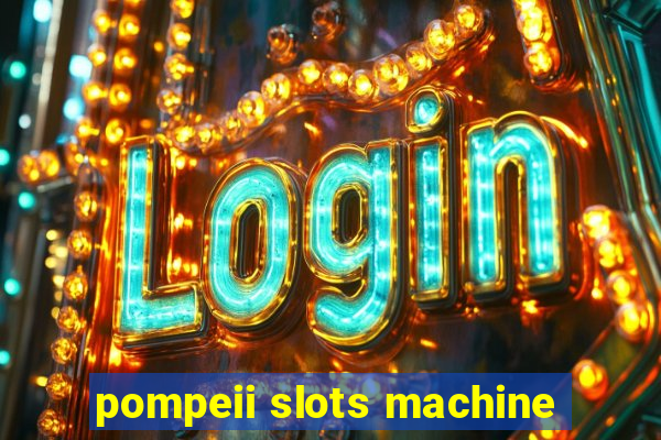 pompeii slots machine