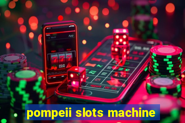 pompeii slots machine