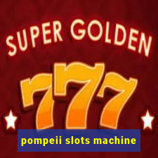 pompeii slots machine