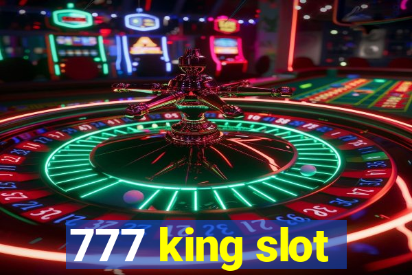 777 king slot