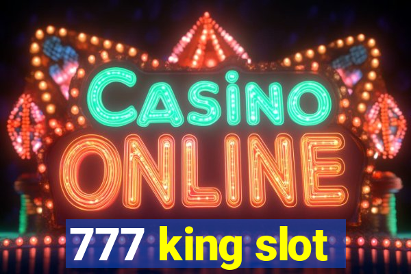 777 king slot