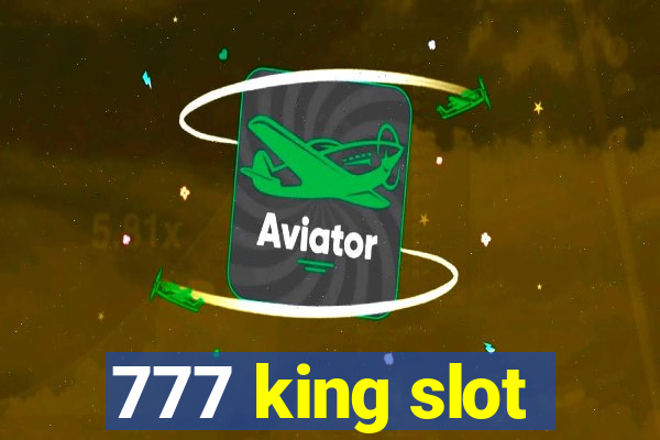 777 king slot