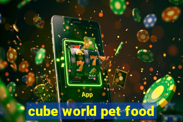 cube world pet food