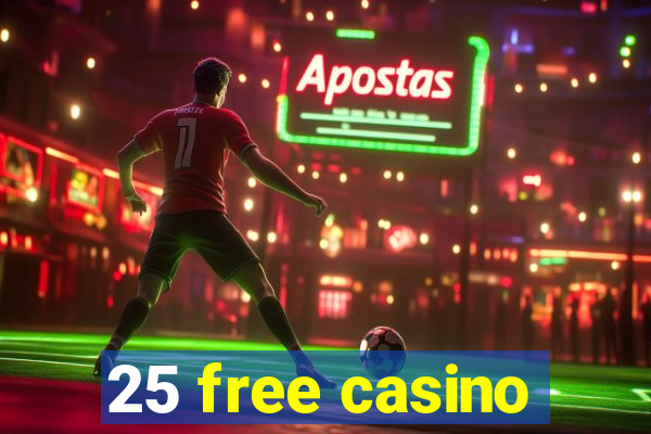 25 free casino