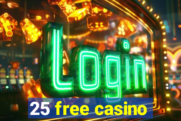 25 free casino