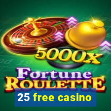 25 free casino