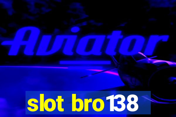 slot bro138