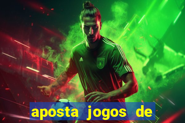 aposta jogos de futebol online