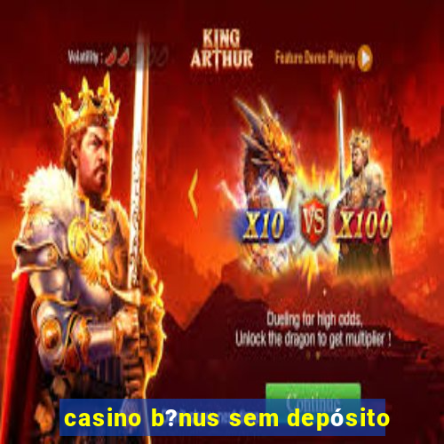 casino b?nus sem depósito