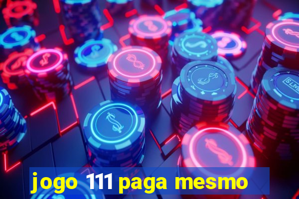 jogo 111 paga mesmo