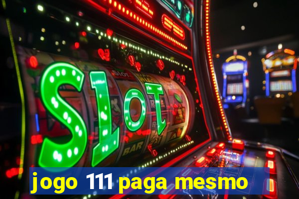 jogo 111 paga mesmo