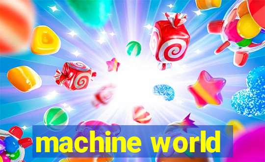 machine world