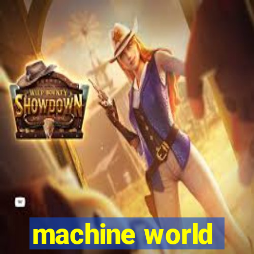 machine world