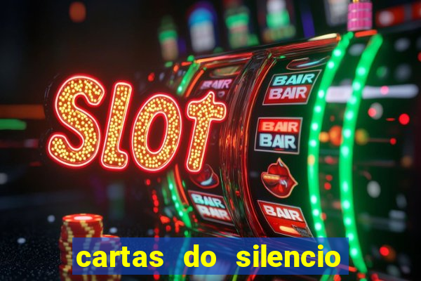 cartas do silencio faz bem