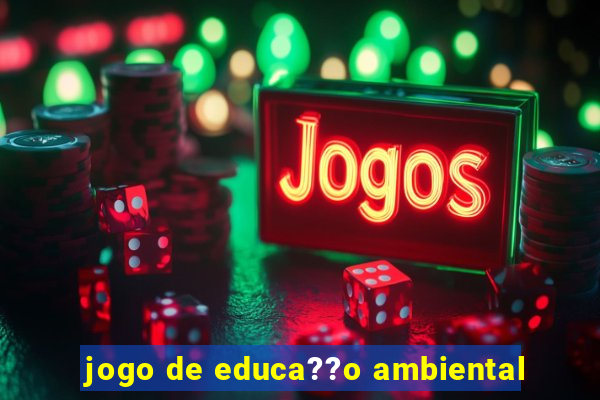 jogo de educa??o ambiental