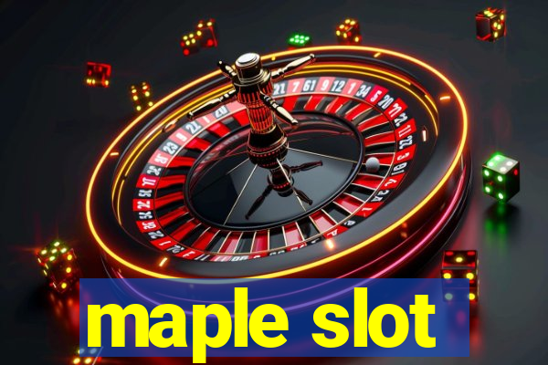 maple slot