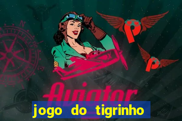 jogo do tigrinho que da bonus