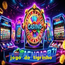 jogo do tigrinho que da bonus