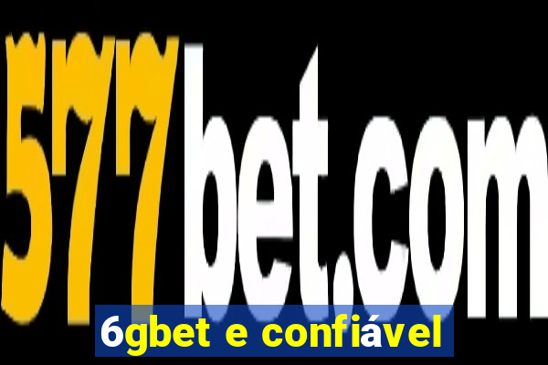 6gbet e confiável