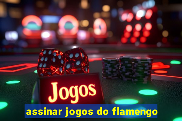 assinar jogos do flamengo