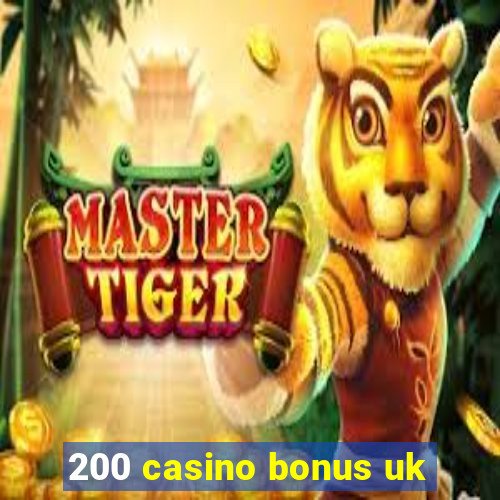 200 casino bonus uk