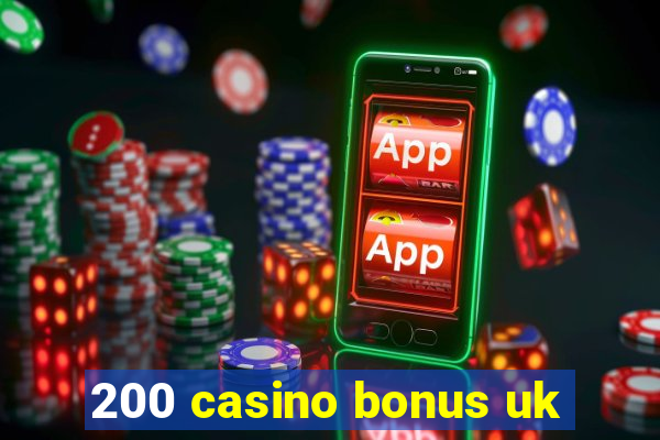 200 casino bonus uk