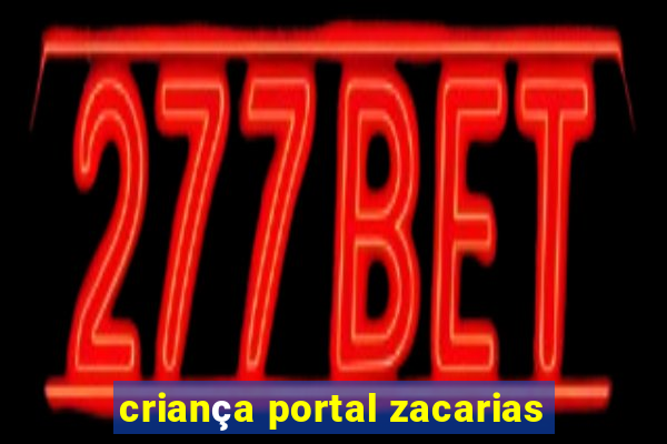 criança portal zacarias