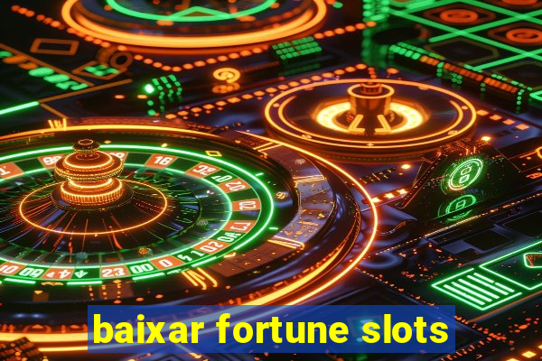 baixar fortune slots