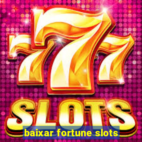 baixar fortune slots