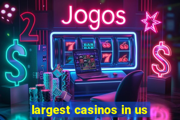 largest casinos in us