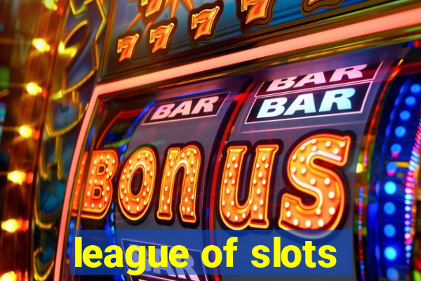 league of slots