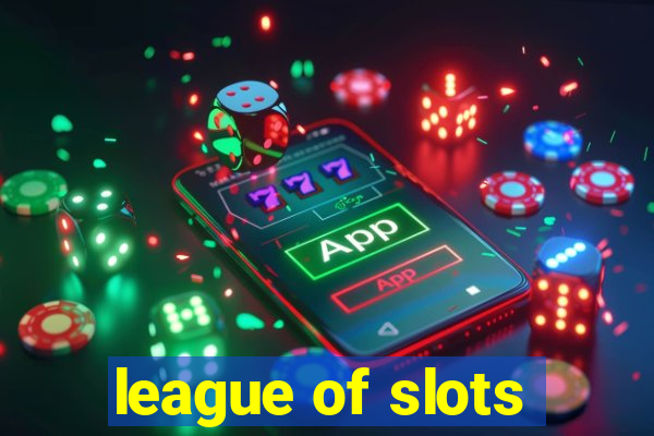 league of slots