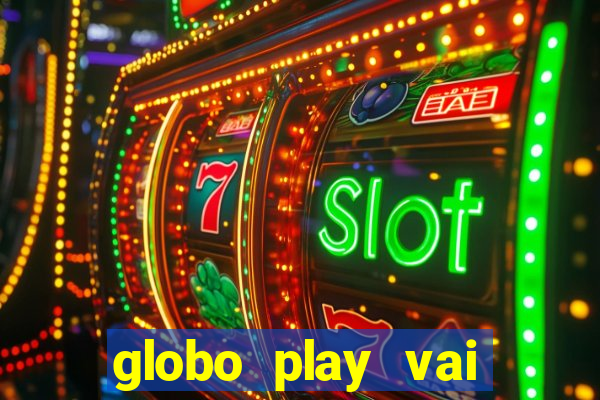 globo play vai passar o jogo do brasil