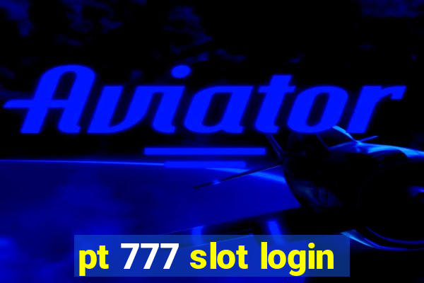 pt 777 slot login