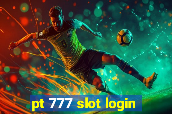 pt 777 slot login